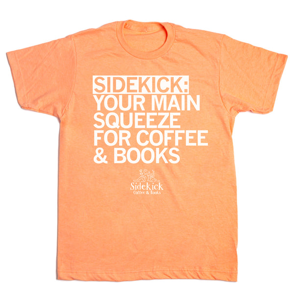 Sidekick Coffee: Your Main Squeeze Shirt