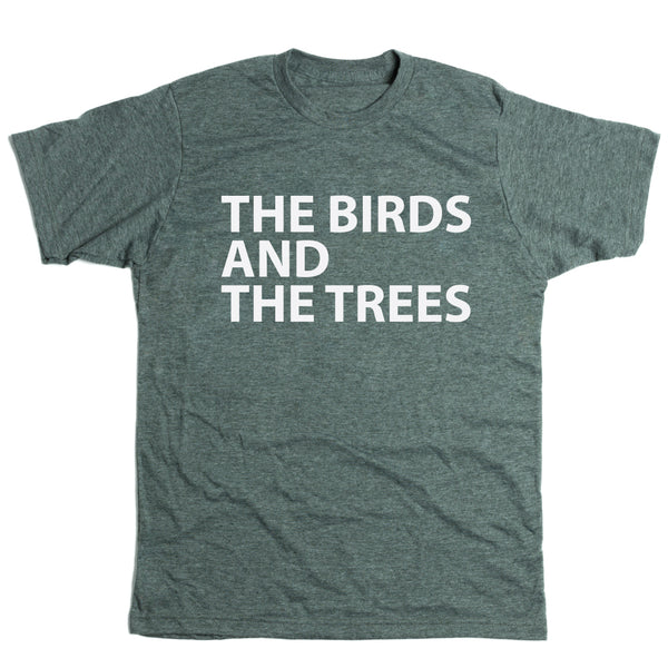 The Birds and The Trees Shirt
