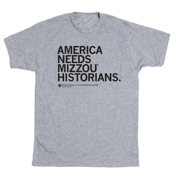 MO Kinder Institute: America Needs Mizzou Historians Shirt
