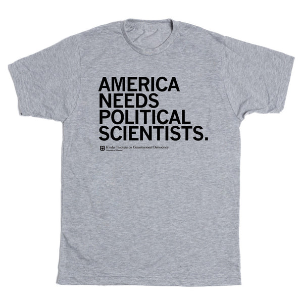 MO Kinder Institute: America Needs Political Scientists Shirt