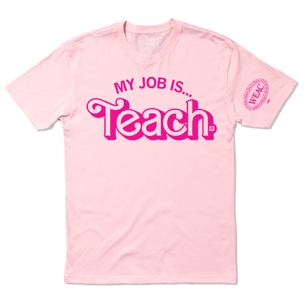 WEAC: My Job Is Teach Shirt