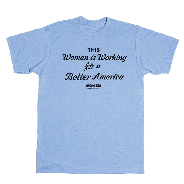 Women for Biden Harris: This Woman is Working Shirt