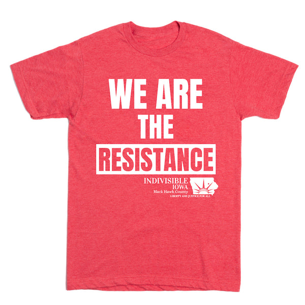 Indivisible IA BHC: We Are the Resistance Shirt