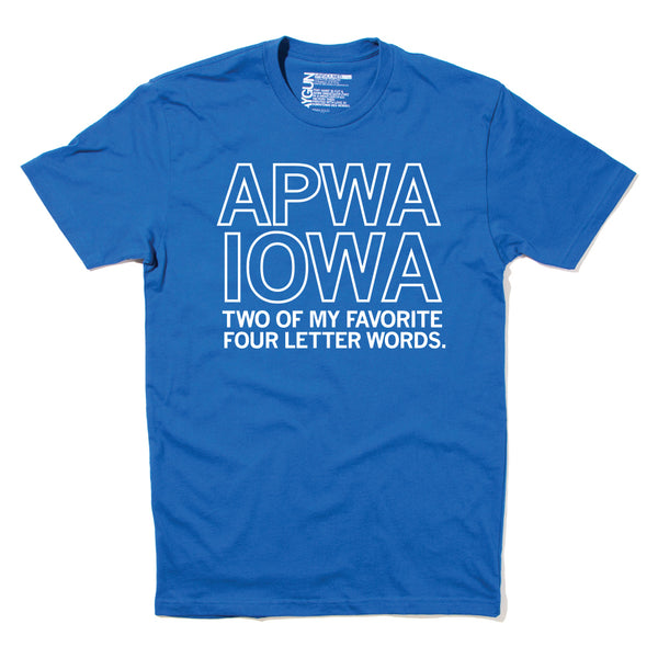 APWA Iowa: Two of My Favorite Four Letter Words Shirt
