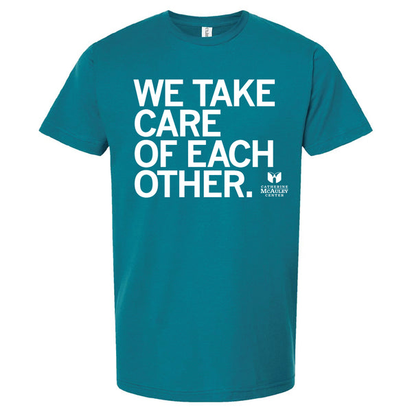 Catherine McAuley Center: We Take Care of Each Other Shirt