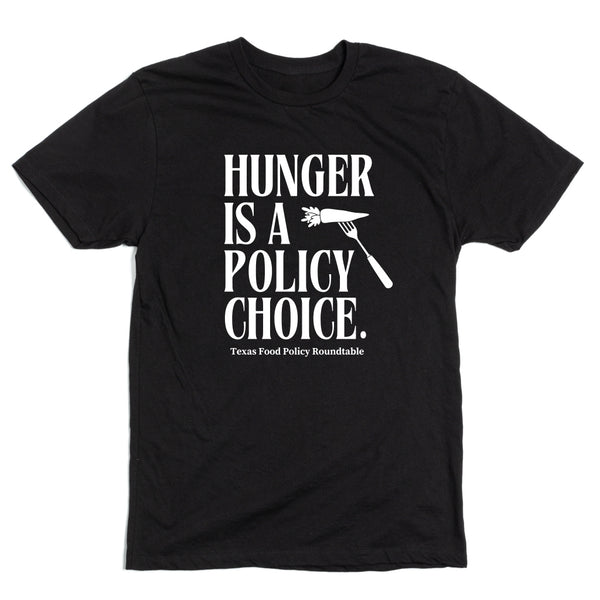 Feeding Texas: Hunger is a Policy Choice Shirt