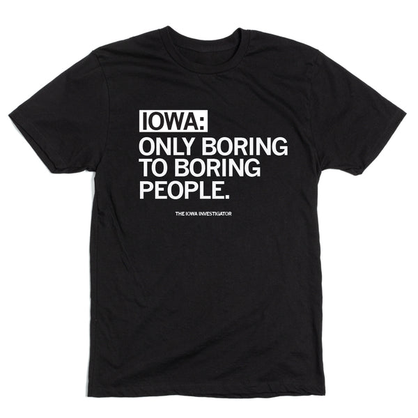 Iowa Stories: Only Boring to Boring People Shirt
