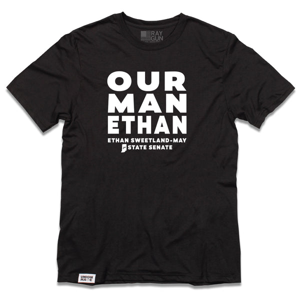 Ethan Sweetland-May For State Senate: Our Man Ethan Shirt