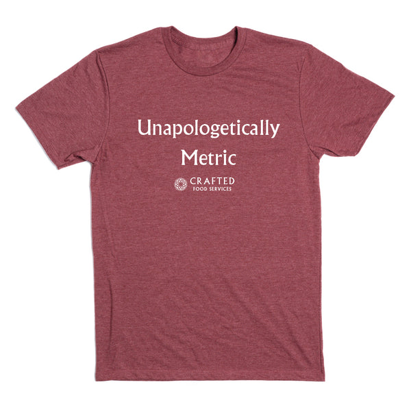 Crafted Food Services: Unapologetically Metric Shirt