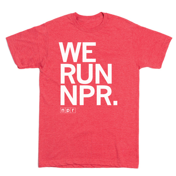 NPR Runners: We Run NPR Shirt