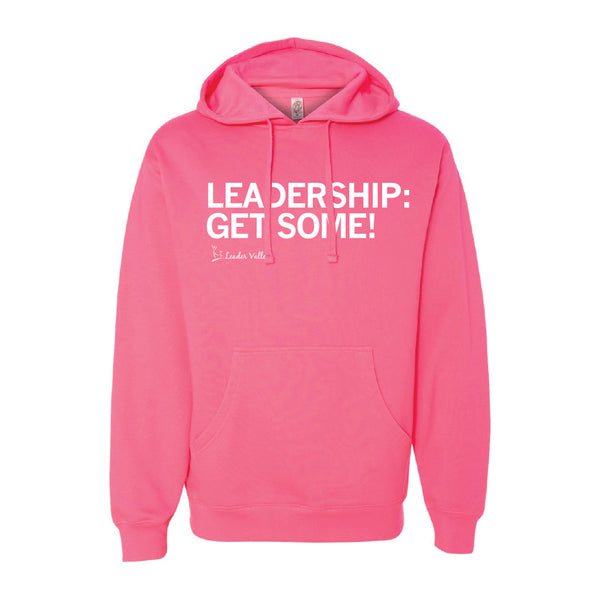 Leader Valley: Leadership: Get Some! Hooded Sweatshirt
