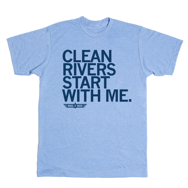 Wings2Water: Clean Rivers Start With Me Shirt