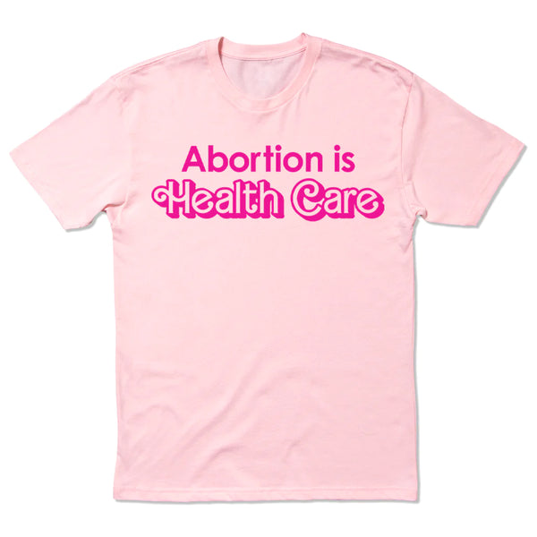 Abortion is Health Care Shirt