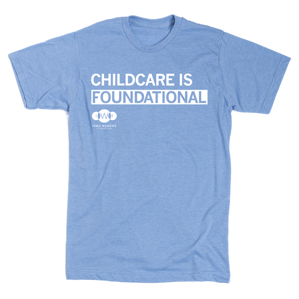 IWF: Childcare Is Foundational Shirt