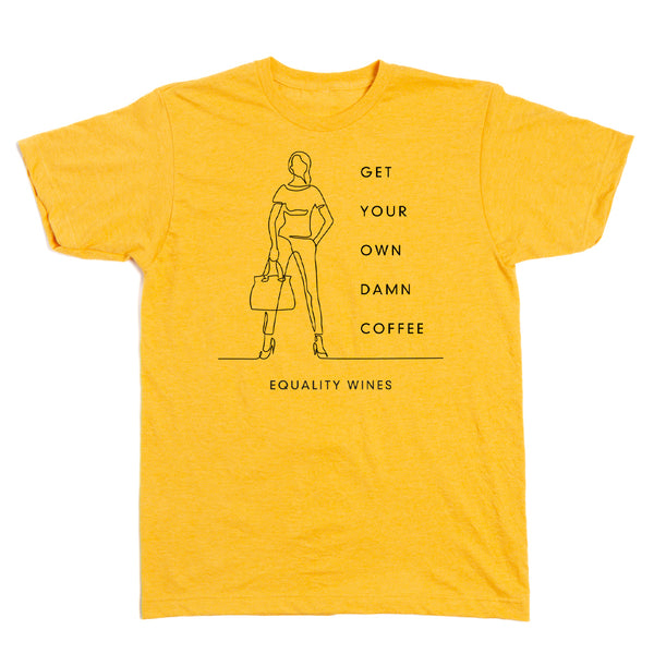 Equality Vines: Get Your Own Damn Coffee Shirt