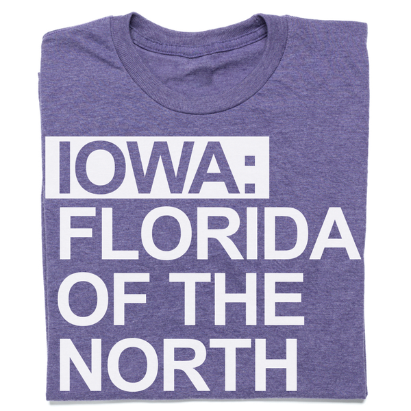 Iowa: Florida of the North Shirt