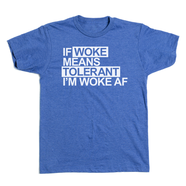 If Woke Means Tolerant Shirt