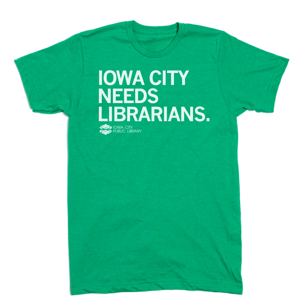 ICPL: Iowa City Needs Librarians Shirt