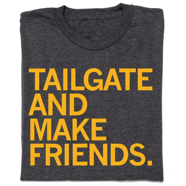 Tailgate and Make Friends Shirt