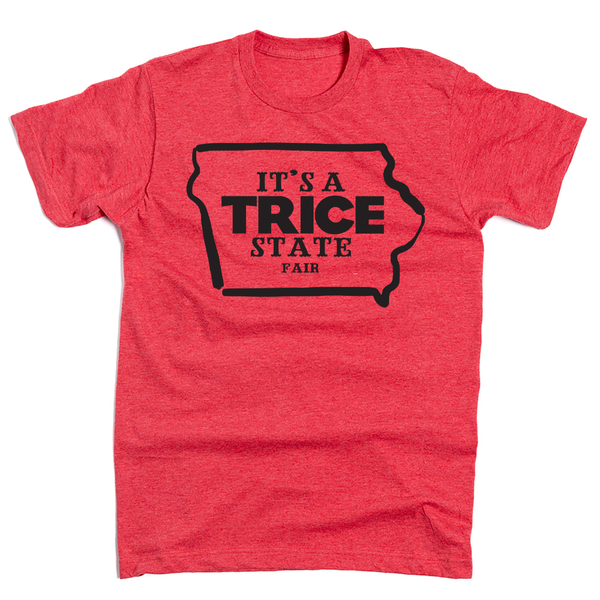 It's A Trice State Fair Shirt