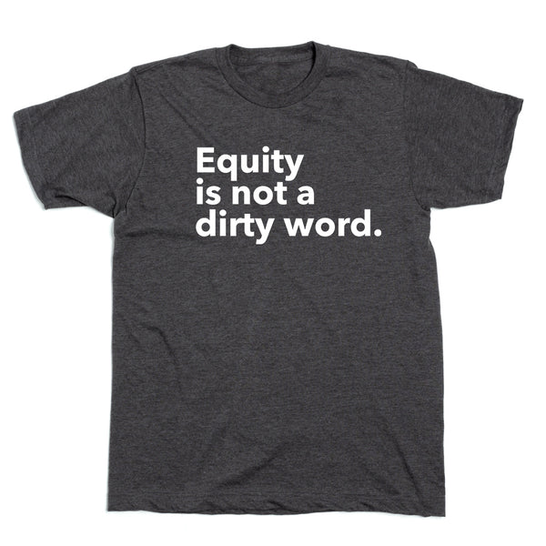 Equity Is Not A Dirty Word