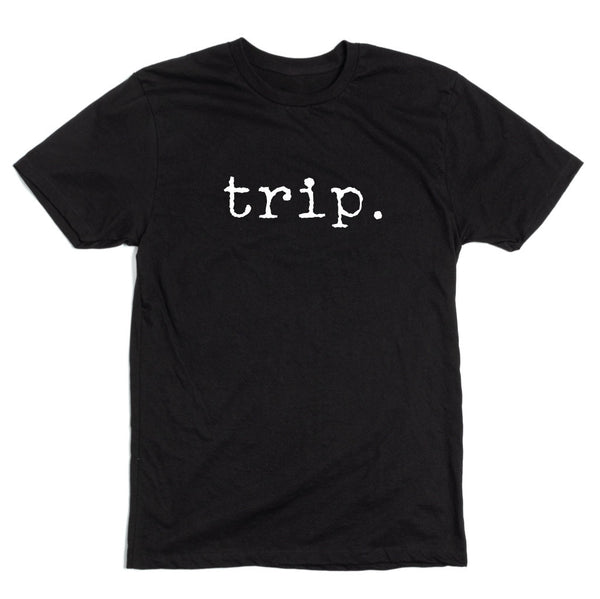 trip. Text Shirt