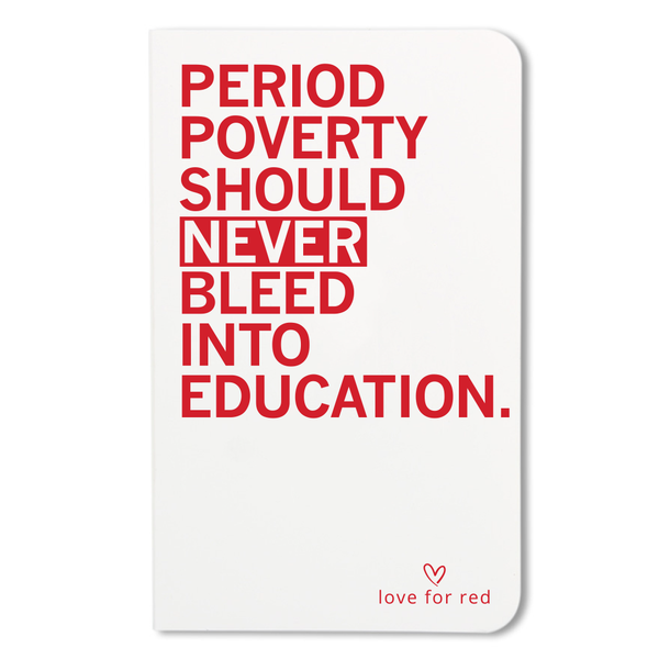 Love For Red: Period Poverty Notebook