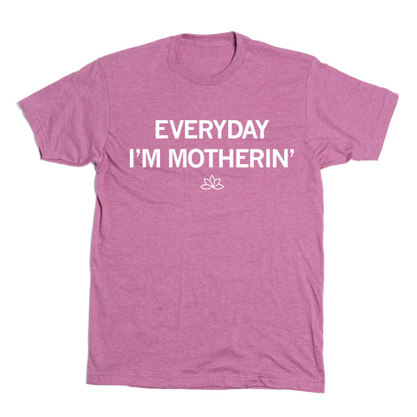 Bloom: Everyday I'm Motherin' Shirt