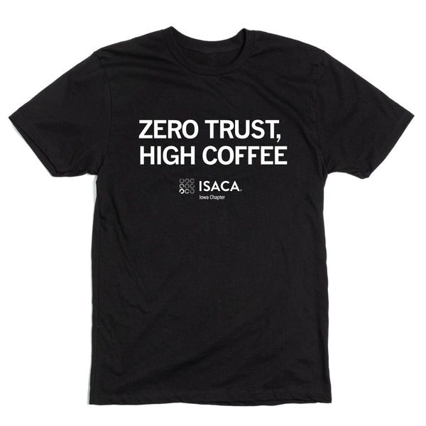 ISACA: Zero Trust, High Coffee Shirt