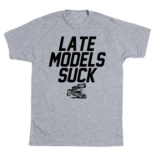 Late Models Suck Shirt