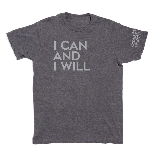 I Can and I Will Shirt