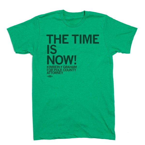 The Time Is Now! Shirt