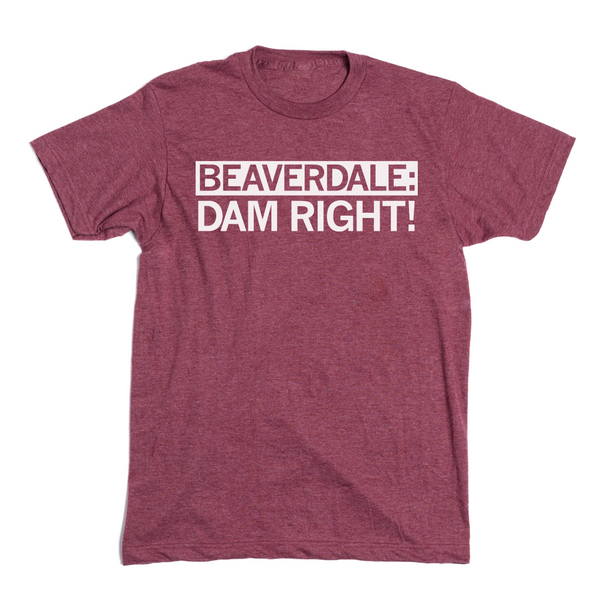 Beaverdale: Dam Right! Shirt