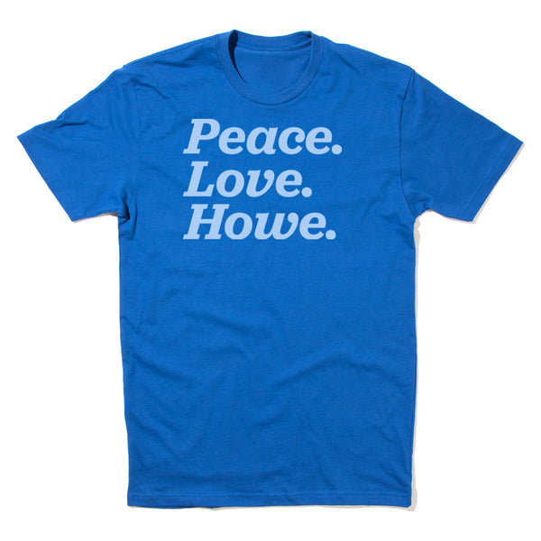 Peace Love Howe Italics Shirt