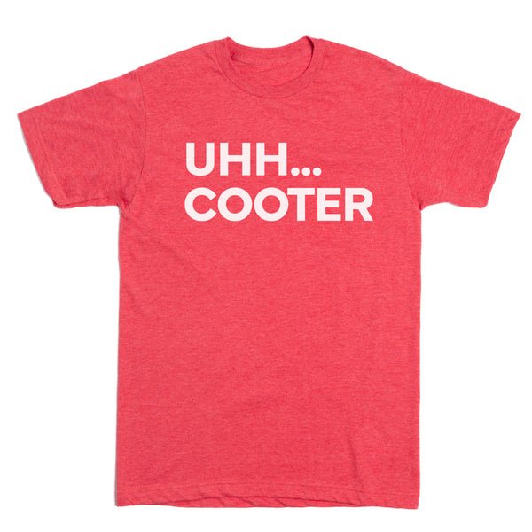 Fescoe: Uhh... Cooter Shirt