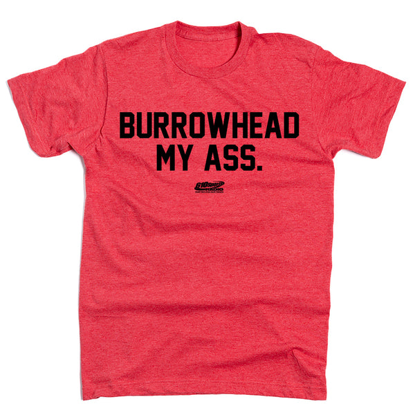 Fescoe: Burrowhead My Ass Shirt