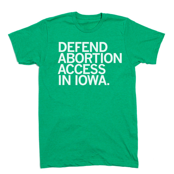 Defend Abortion Access In Iowa Shirt