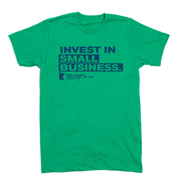 Erik Johnson: Invest In Small Business Shirt