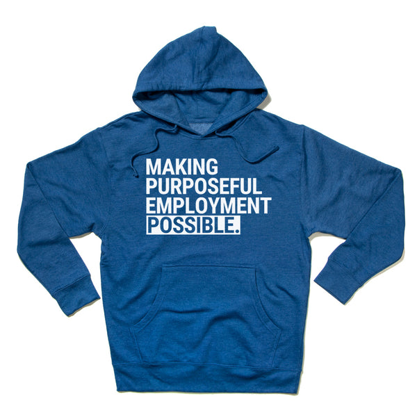 Making Purposeful Employment Possible Hooded Sweatshirt