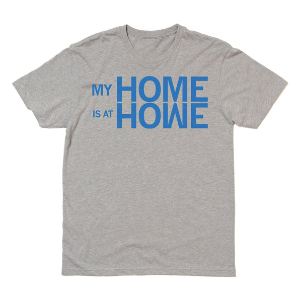 My Home Is At Howe Shirt