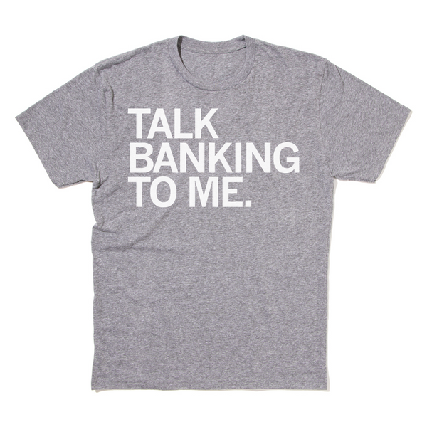 Talk Banking To Me Shirt