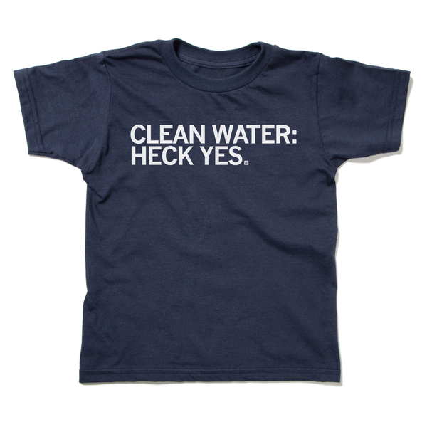 Clean Water: Heck Yes Kids Shirt