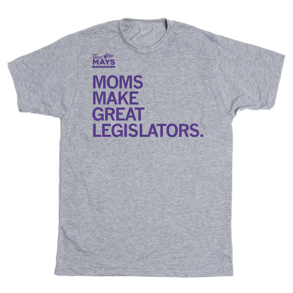 Moms Make Great Legislators Shirt