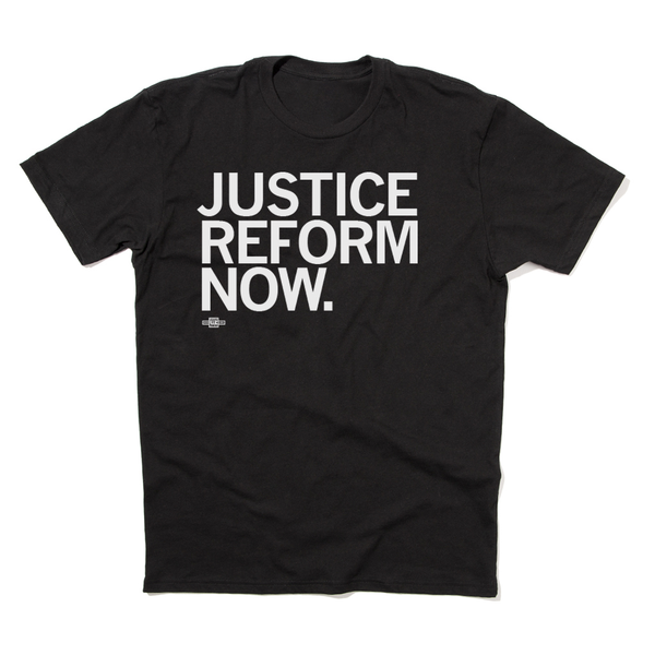 Justice Reform Now Shirt