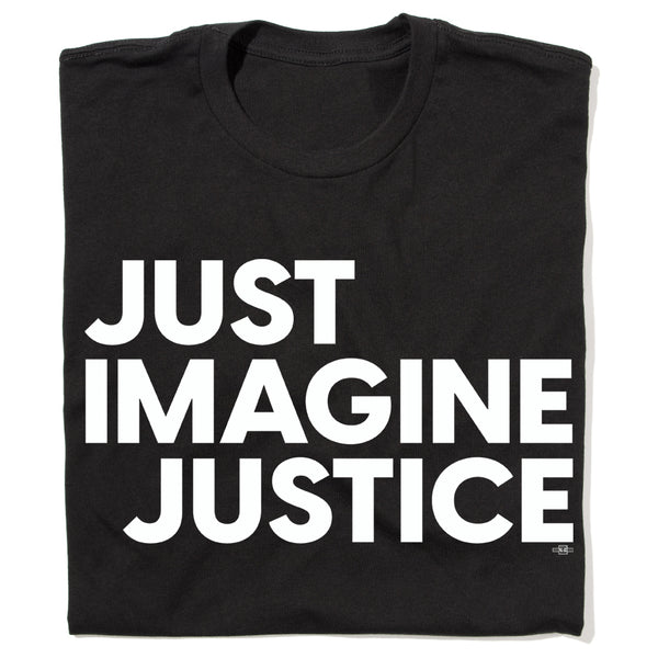 Just Imagine Justice Shirt