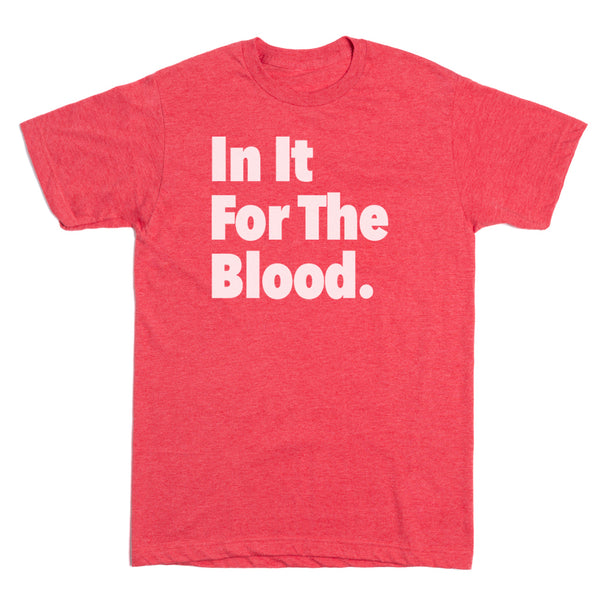 In It For The Blood Shirt