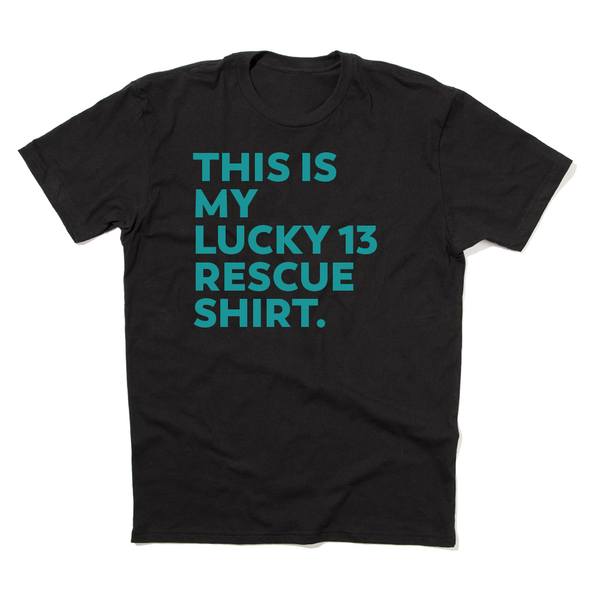This Is My Lucky 13 Rescue Shirt