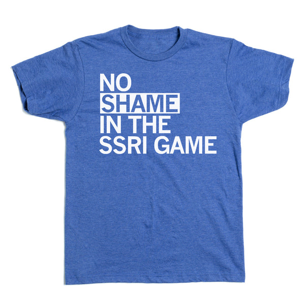 No Shame in the SSRI Game Shirt