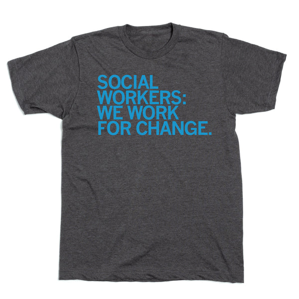 We Work For A Change Shirt