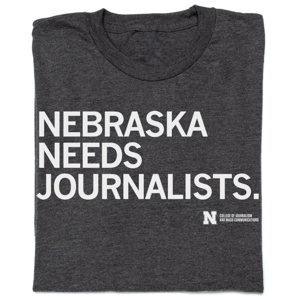 U of Nebraska - Nebraska Needs Journalists Shirt